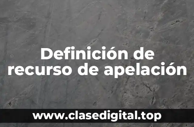 Definición de recurso de apelación