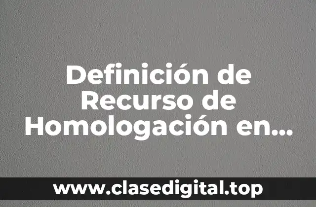 Definición de Recurso de Homologación en Derecho Civil