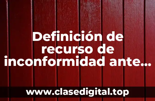 Definición de recurso de inconformidad ante el IMSS