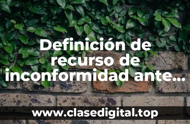 Definición de recurso de inconformidad ante el INIFONAVIT