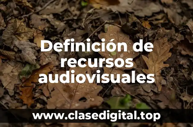 Definición técnica de recursos audiovisuales