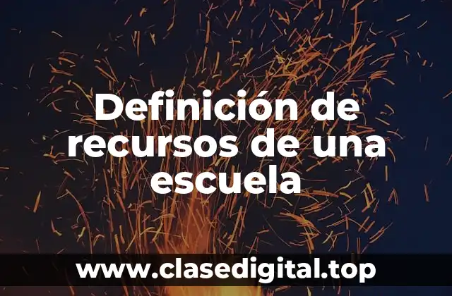 Ejemplos de recursos de una escuela