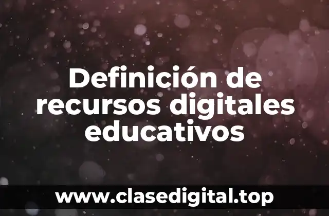 Definición de recursos digitales educativos