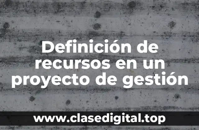 Definición de recursos en un proyecto de gestión