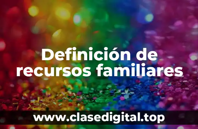 Definición de recursos familiares