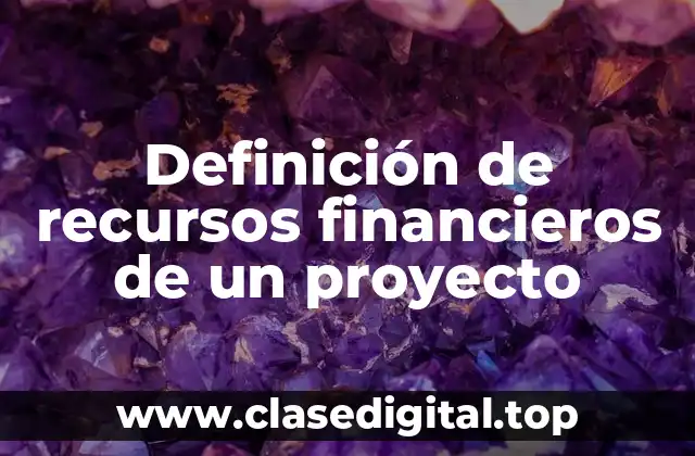 Definición de recursos financieros de un proyecto