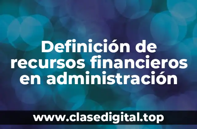 Definición de recursos financieros en administración
