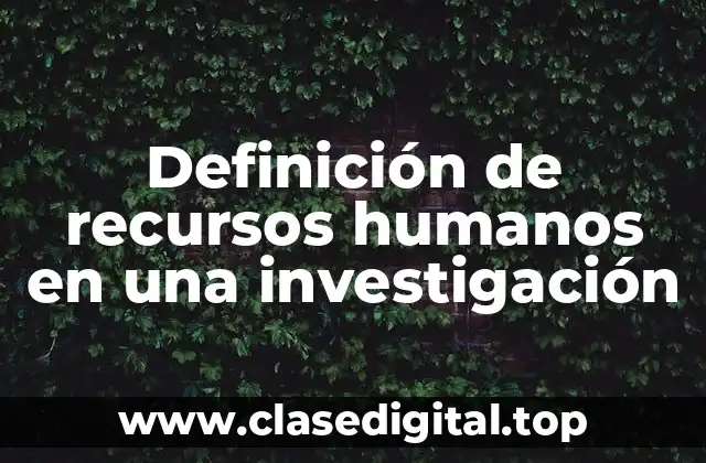 Definición de recursos humanos en una investigación