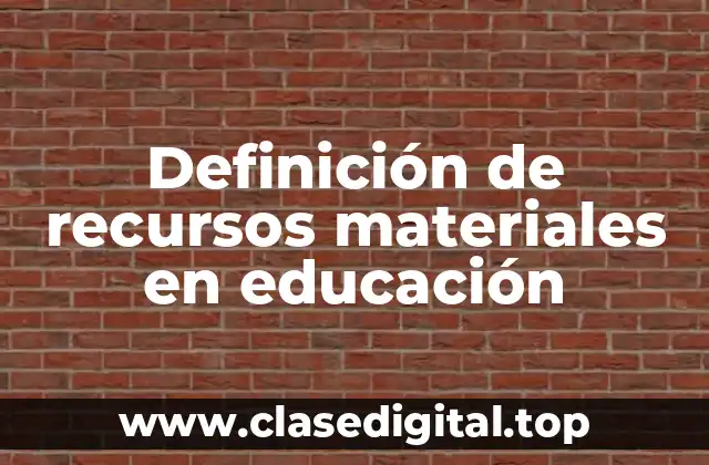 Definición de recursos materiales en educación