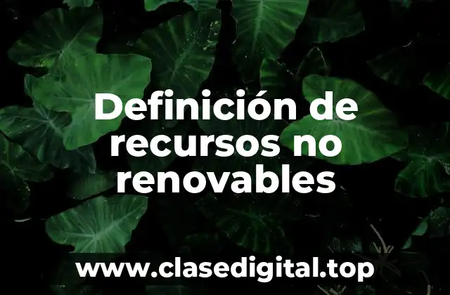 Definición de recursos no renovables