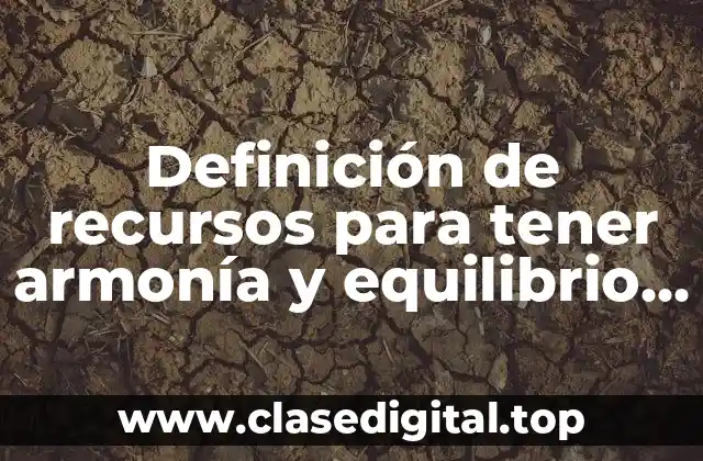 Definición de recursos para tener armonía y equilibrio personal