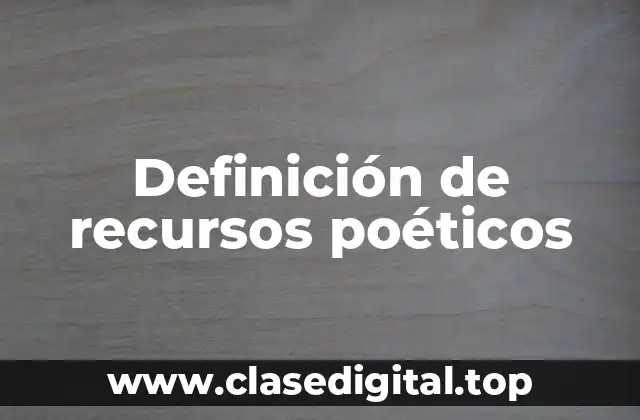 Definición técnica de recursos poéticos