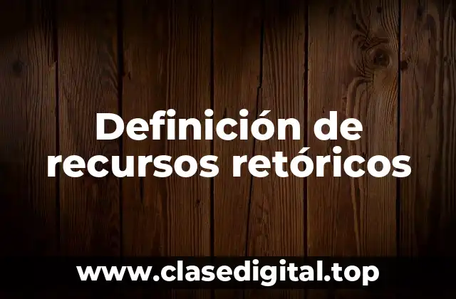 Definición de recursos retóricos