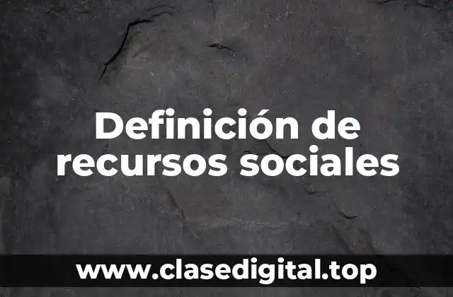 Definición de recursos sociales