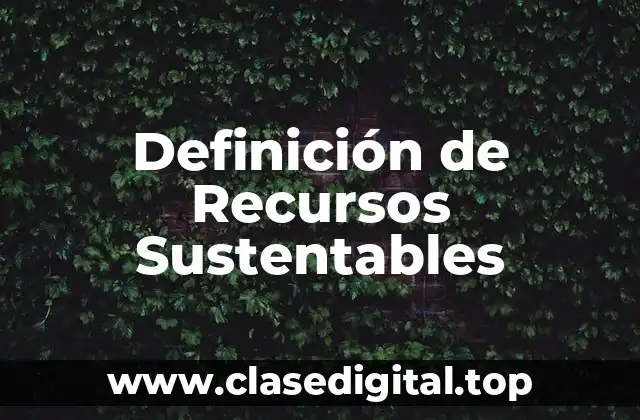 Definición de Recursos Sustentables