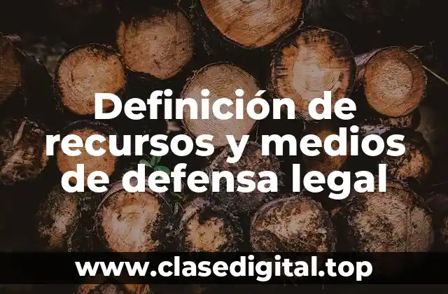 Definición de recursos y medios de defensa legal
