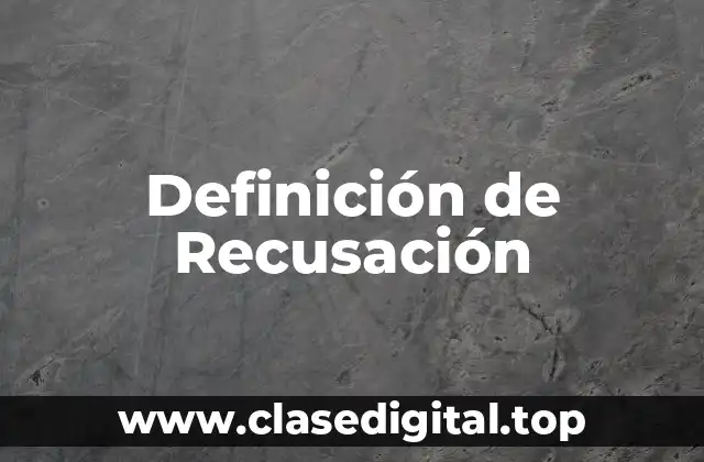 Definición técnica de Recusación