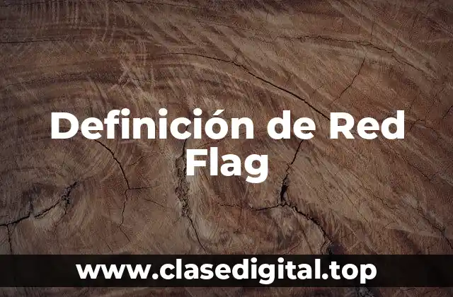 Definición técnica de Red Flag
