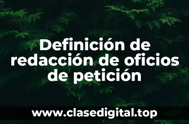 Ejemplos de redacción de oficios de petición
