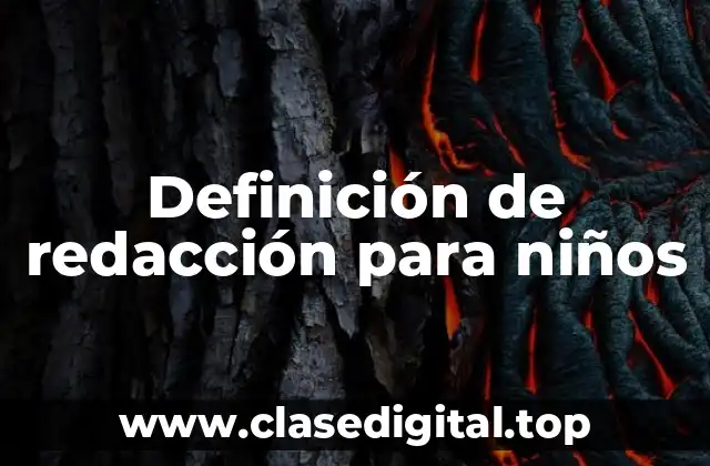 Definición de redacción para niños