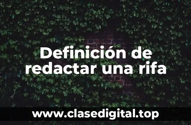 Definición de redactar una rifa