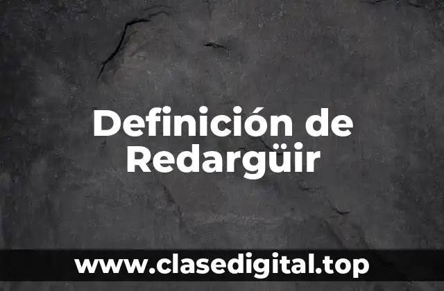 Definición de Redargüir