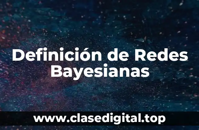 Definición de Redes Bayesianas