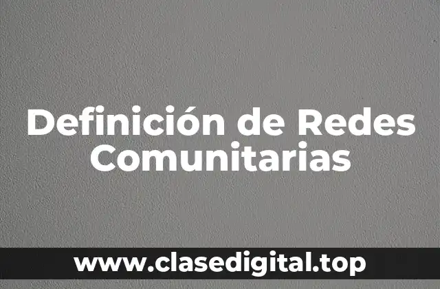 Definición de Redes Comunitarias