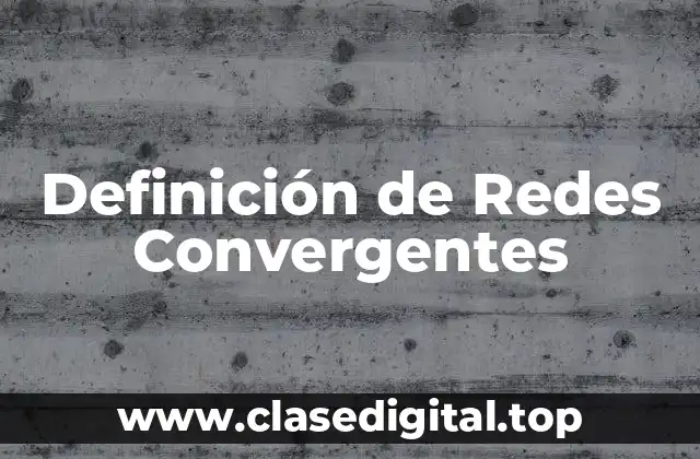 Definición de Redes Convergentes