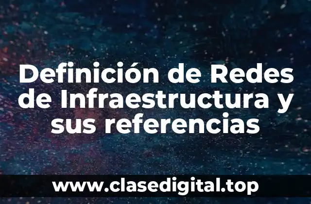 Definición de Redes de Infraestructura y sus referencias