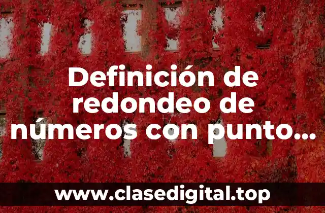 Definición de redondeo de números con punto decimal