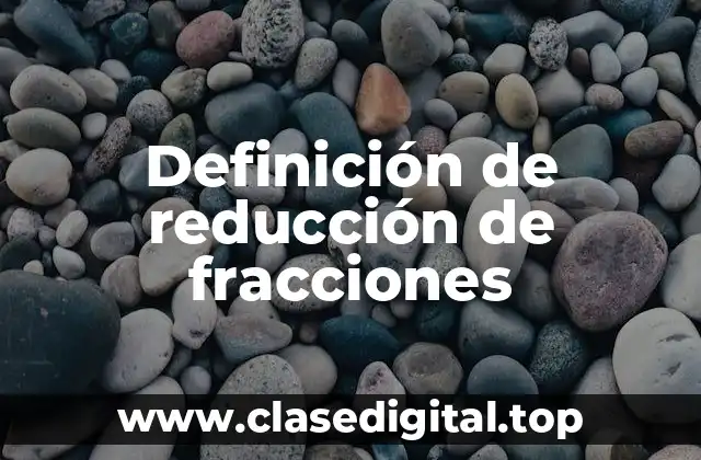 Definición de reducción de fracciones