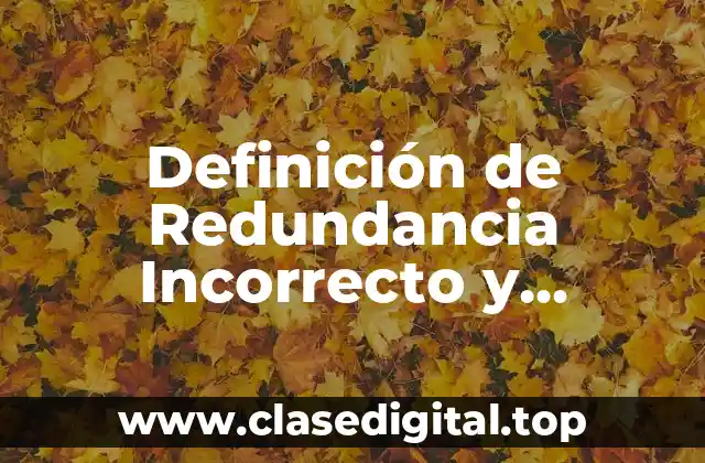 Definición de Redundancia Incorrecto y Correcto