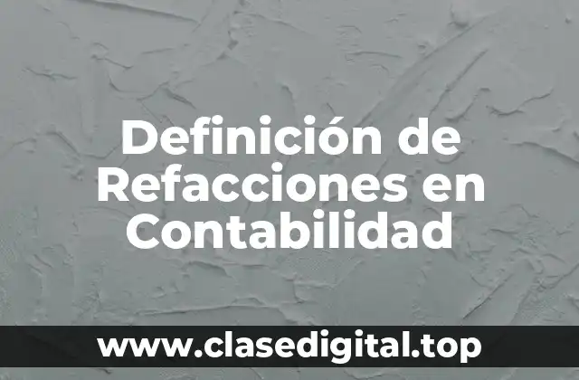 Definición de Refacciones en Contabilidad