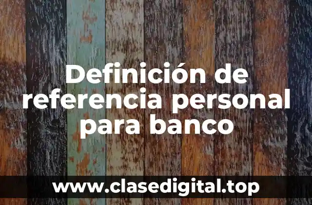 Definición de referencia personal para banco