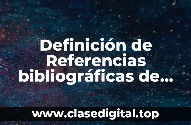 Definición de Referencias bibliográficas de enciclopedias