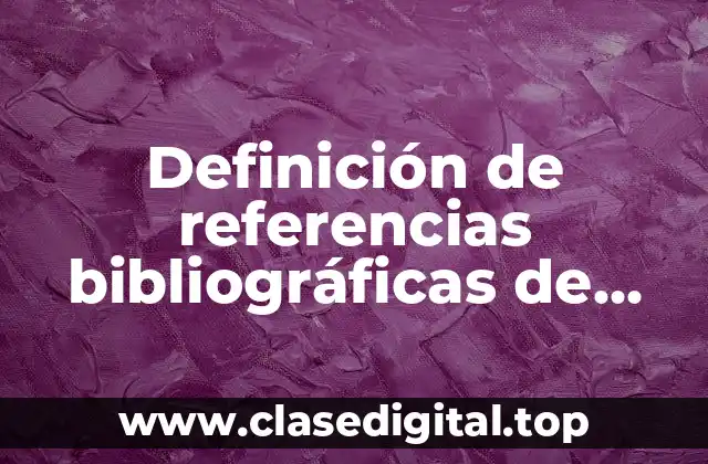 Definición de referencias bibliográficas de información técnica de una empresa