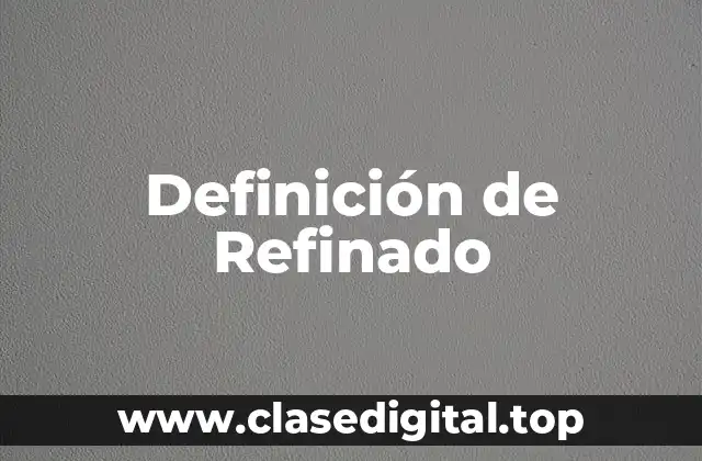 Definición de Refinado