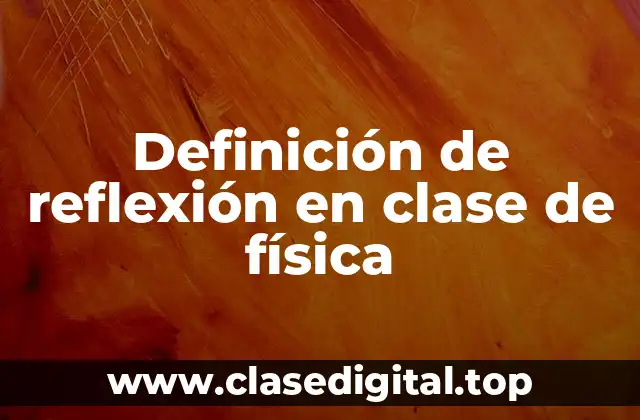 Definición de reflexión en clase de física