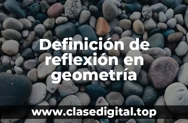 Definición de reflexión en geometría