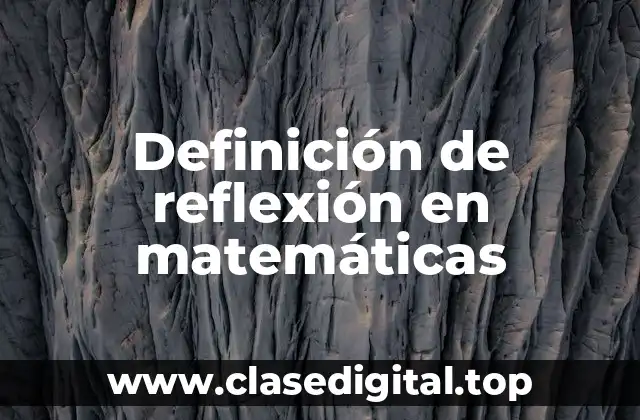 Definición técnica de reflexión en matemáticas