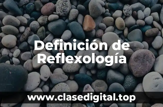 Definición técnica de Reflexología