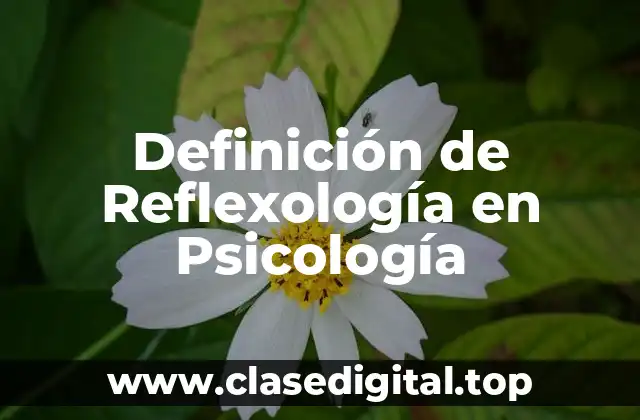 Definición de Reflexología en Psicología