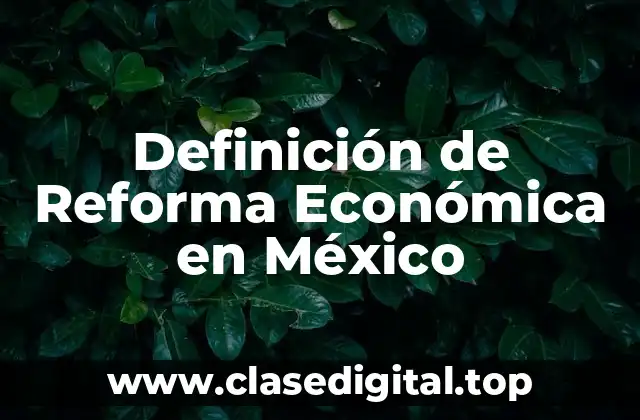 Definición de Reforma Económica en México