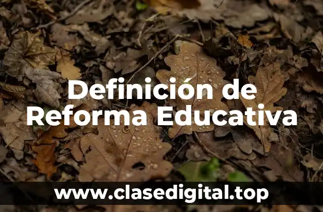Definición de Reforma Educativa