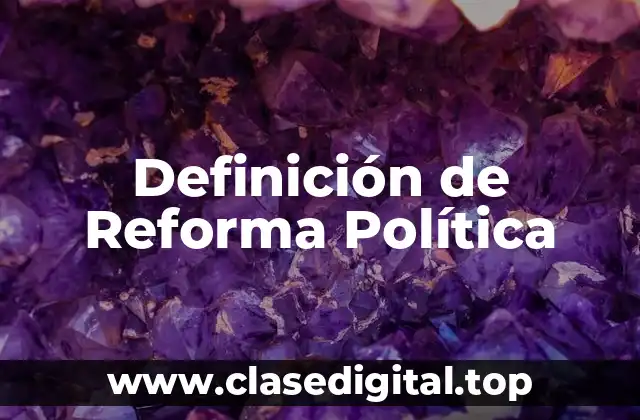 Definición de Reforma Política