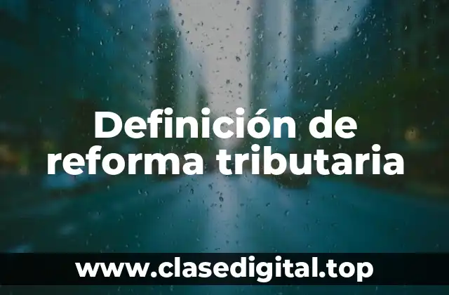 Definición de reforma tributaria