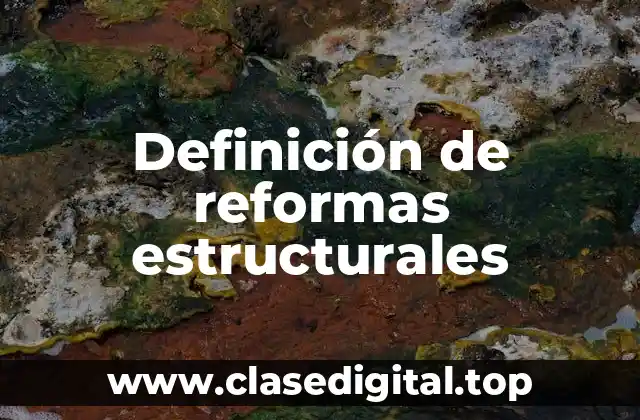 Definición de reformas estructurales