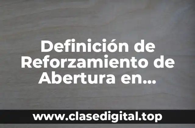 Definición de Reforzamiento de Abertura en Monopoles