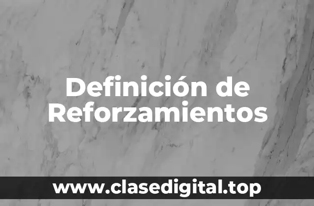 Definición de Reforzamientos